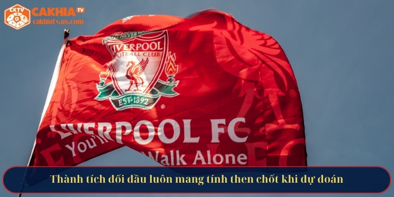 Thành tích đối đầu luôn mang tính then chốt khi dự đoán