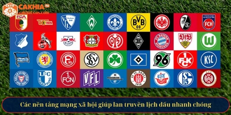 Các nền tảng mạng xã hội giúp lan truyền lịch đấu nhanh chóng