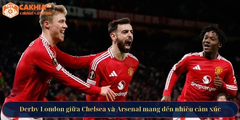 Derby London giữa Chelsea và Arsenal mang đến nhiều cảm xúc