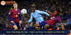 Trực tiếp bóng đá Anh